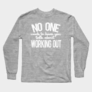 No Workout Long Sleeve T-Shirt